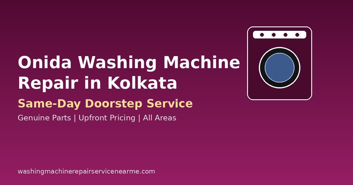 Onida Washing Machine Repair in Kolkata: Costs, Common Problems & How to Book a Technician