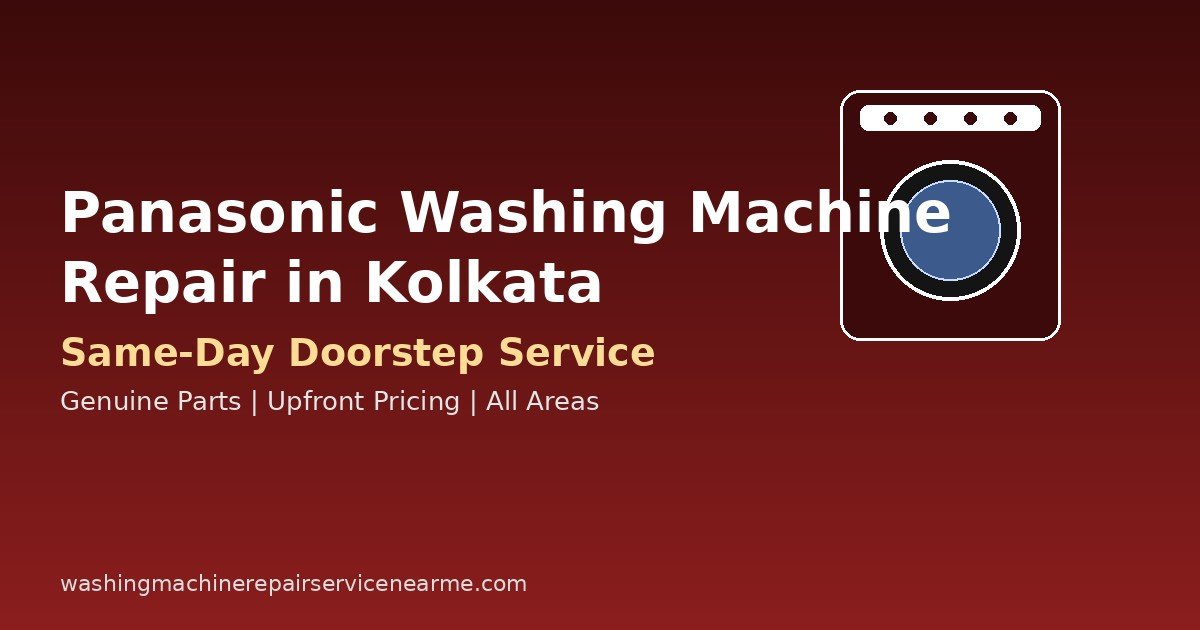 Panasonic Washing Machine Repair in Kolkata: Costs, Common Problems & How to Book a Technician