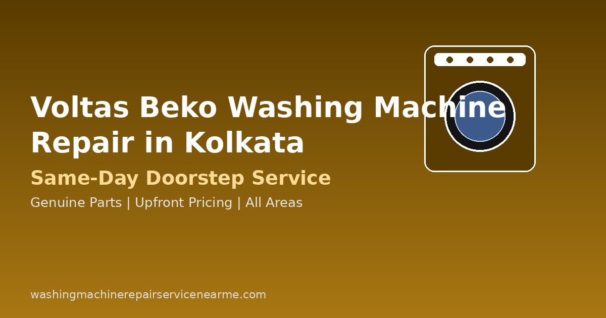 Voltas Beko Washing Machine Repair in Kolkata: Costs, Common Problems & How to Book a Technician
