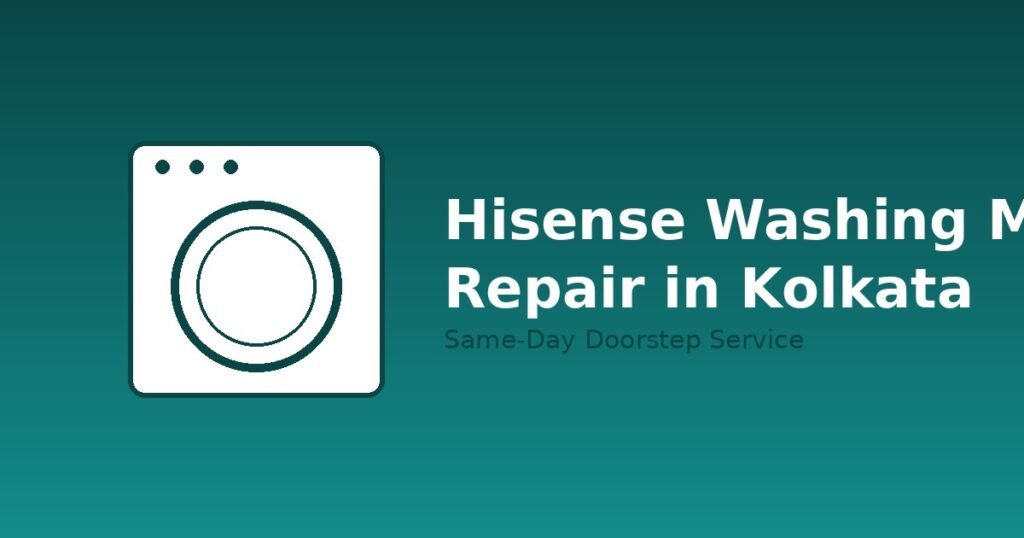 Hisense washing machine repair Kolkata technician doorstep visit