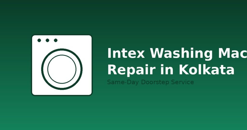 Intex washing machine repair Kolkata technician doorstep visit